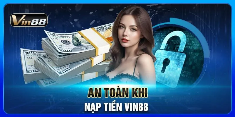 an-toan-khi-nap-tien-vin88