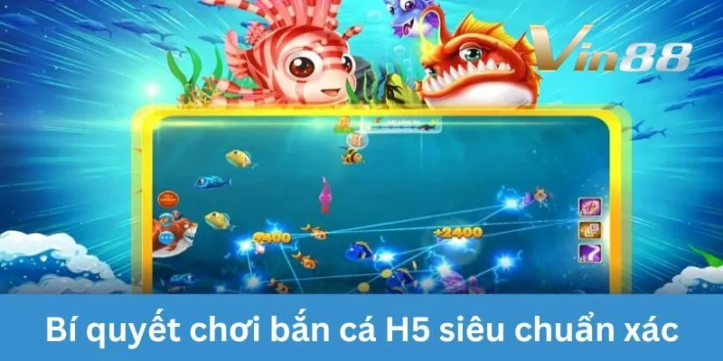 ban-ca-h5-bi-quyet-choi