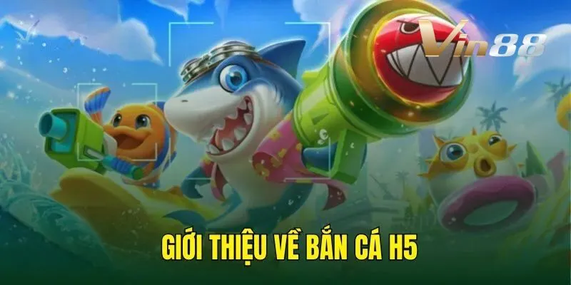 ban-ca-h5-so-luoc