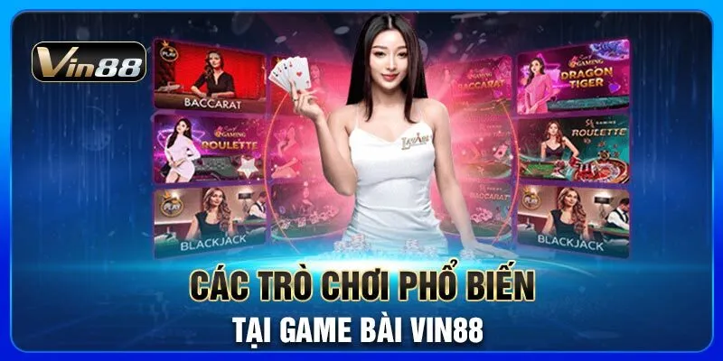 cac-tro-choi-pho-bien-tai-game-bai-vin88