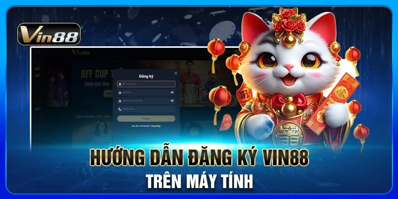 huong-dan-dang-ky-vin88-tren-may-tinh