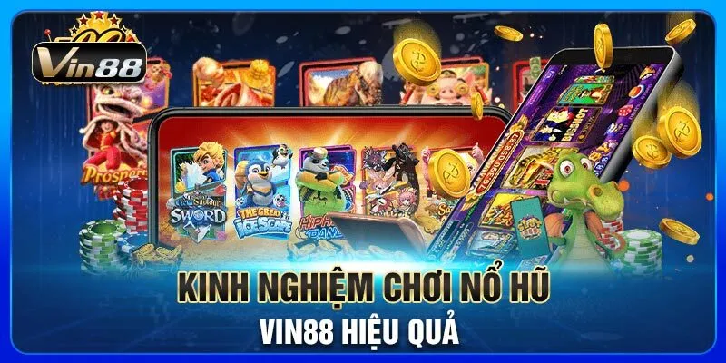 kinh-nghiem-choi-no-hu-vin88-hieu-qua