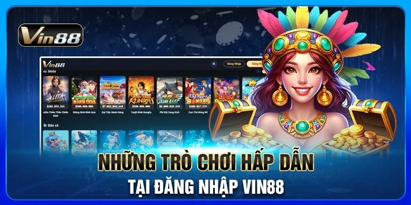 nhung-tro-choi-hap-dan-tai-dang-nhap-vin88