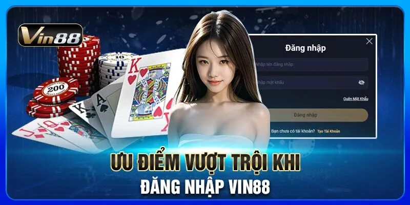 uu-diem-vuot-troi-khi-dang-nhap-vin88